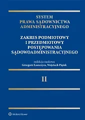 System Prawa Sądownictwa Administracyjnego, Tom 2. Zakres podmiotowy i przedmiotowy postępowania sądowoadministracyjnego 